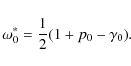\begin{displaymath}%
\omega_0^*=\frac{1}{2}(1+p_0-\gamma_0).
\end{displaymath}