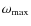 $\omega_{\rm max}$