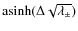 ${\rm asinh}(\Delta \sqrt{\lambda_\pm})$
