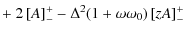 $\displaystyle + ~ 2 \left[A \right]_-^+ - \Delta^2(1+\omega\omega_0)\left[zA\right]_-^+$