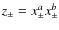 $z_\pm=x_\pm^ax_\pm^b$