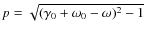 $p=\sqrt{(\gamma_0+\omega_0-\omega)^2-1}$