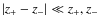 $\vert z_+-z_-\vert \ll z_+,z_-$