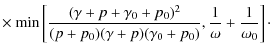 $\displaystyle \times ~ \mbox{min}\left[ \frac{(\gamma+p+\gamma_0+p_0)^2}{(p+p_0)(\gamma+p)(\gamma_0+p_0)},\frac{1}{\omega}+\frac{1}{\omega_0} \right]\cdot$