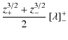 $\displaystyle \frac{z_+^{3/2}+z_-^{3/2}}{2}\left[ \lambda\right]_-^+$