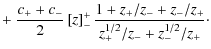 $\displaystyle + ~\frac{c_++c_-}{2} \left[ z\right]_-^+\frac{1+z_+/z_-+z_-/z_+}{z_+^{1/2}/z_-+z_-^{1/2}/z_+}\cdot$