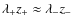 $\lambda_+ z_+ \approx \lambda_- z_- $