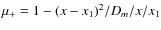 $\mu_+ = 1- (x-x_1)^2/D_m/x/x_1$