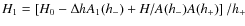 $H_1 = \left[ H_0-\Delta h A_1(h_-) + H/A(h_-)A(h_+)\right]/h_+ $