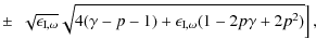 $\displaystyle \pm ~ \left. \sqrt{\epsilon_{{\rm I},\omega}}\sqrt{4(\gamma-p-1)+\epsilon_{{\rm I},\omega}(1-2p\gamma+2p^2)} \right],$