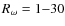 $R_\omega=1{-}30$