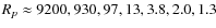 $R_p \approx 9200,930,97,13,3.8,2.0,1.3$