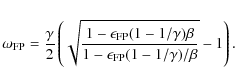 \begin{displaymath}%
\omega_{{\rm FP}} = \frac{\gamma}{2}\left( \sqrt{\frac{1-\e...
...gamma)\beta}{1-\epsilon_{\rm FP}(1-1/\gamma)/\beta}}-1\right).
\end{displaymath}