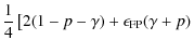 $\displaystyle \frac{1}{4} \left[ 2(1-p-\gamma) + \epsilon_{\rm FP}(\gamma+p) \right.$