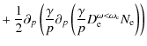 $\displaystyle + ~ \frac{1}{2}\partial_p \left( \frac{\gamma}{p} \partial_p \left(\frac{\gamma}{p}D_{\rm e}^{\omega<\omega_{\rm c}} N_{\rm e} \right) \right)$