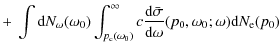 $\displaystyle + ~ \int {\rm d}N_\omega(\omega_0) \int_{p_{\rm c}(\omega_0)}^{\i...
...\rm d}\bar{\sigma}}{{\rm d}\omega}(p_0,\omega_0 ; \omega) {\rm d}N_{\rm e}(p_0)$