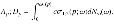 $\displaystyle A_p ; D_p = \int_0^{\omega_{\rm c}(p)} c \sigma_{1;2}(p;\omega) d N_\omega(\omega).$