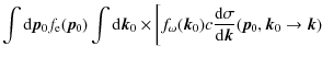 $\displaystyle \int {\rm d}\vec{p}_0 f_{\rm e}(\vec{p}_0) \int {\rm d}\vec{k}_0 ...
...\rm d}\sigma}{{\rm d}\vec{k}} (\vec{p}_0,\vec{k}_0 \rightarrow \vec{k}) \right.$