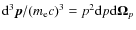 ${\rm d}^3\vec{p}/(m_{\rm e}c)^3=p^2 {\rm d}p {\rm d} \vec{\Omega}_p$