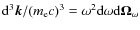 ${\rm d}^3\vec{k}/(m_{\rm e}c)^3=\omega^2 {\rm d}\omega {\rm d} \vec{\Omega}_\omega$