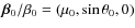 $\vec{\beta}_0/\beta_0=(\mu_0,\sin{\theta_0},0)$