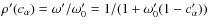 $\rho'(c_\alpha) = \omega'/\omega'_0 = 1/(1+\omega'_0(1-c_{\alpha}'))$