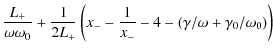 $\displaystyle \frac{L_+}{\omega \omega_0} + \frac{1}{2L_+}\left( x_--\frac{1}{x_-} -4 -(\gamma/\omega+\gamma_0/\omega_0) \right)$