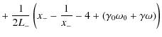 $\displaystyle + ~\frac{1}{2L_-}\left( x_--\frac{1}{x_-} - 4 + (\gamma_0\omega_0+\gamma\omega) \right)$