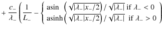 $\displaystyle + ~ \frac{c_-}{\lambda_-} \left( \frac{1}{L_-} - \left\{
\begin{a...
...)/\sqrt{\vert\lambda_-\vert} ~~\rm {if}~ \lambda_->0
\end{array}\right. \right)$