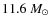 $11.6 ~\mbox{$M_{\odot}$ }$
