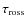 $\tau _{\rm ross}$