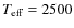 $T_{\rm eff}=2500$
