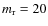 $m_{\rm r}=20$