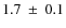 $1.7~\pm~0.1$