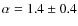 $\alpha=1.4 \pm 0.4$