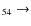 $_{5 4} \rightarrow$