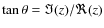 $\tan\theta = \Im(z)/\Re(z)$