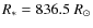 $R_* = 836.5~{R}_\odot$