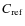 $C_{\rm {ref}}$