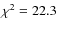 $\chi ^2=22.3$