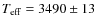 $T_{\rm {eff}}=3490\pm 13$