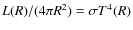 ${L(R)}/(4\pi R^2)=\sigma T^4(R)
$