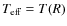 $T_{\rm {eff}}=T(R)$