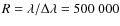 $R=\lambda/\Delta\lambda=500~000$