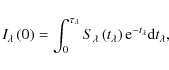 \begin{displaymath}{I}_{\lambda}\left(0\right)=\int^{\tau_\lambda}_0 S_{\lambda}\left({t_\lambda}\right){\rm e}^{-{t_\lambda}}{\rm d}{t_\lambda},
\end{displaymath}