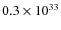 $0.3\times 10^{33}$