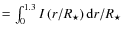 $=\int_0^{1.3} I\left(r/R_{\star}\right) {\rm d}r/R_{\star}$