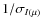 $1/\sigma_{I\left(\mu\right)}$