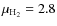 $\mu_{{\rm H_2}}=2.8$