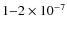 $1{-}2\times10^{-7}$